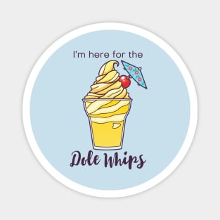 I'm here for the Dole Whips Magnet